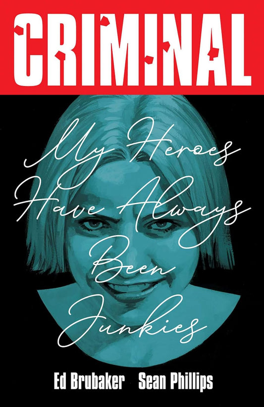 Criminal vol. 8: My Heroes Have Always Been Junkies